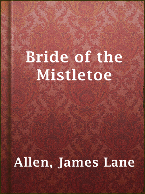 Title details for Bride of the Mistletoe by James Lane Allen - Available
